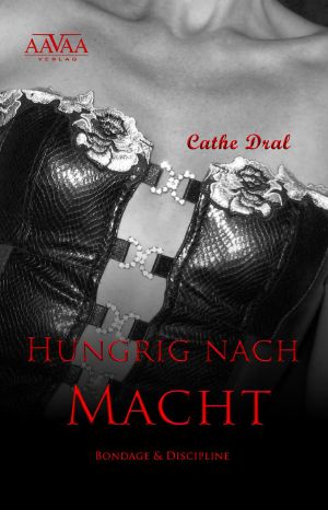 [Hungrig nach Macht 01] • Hungrig nach Macht · Bondage & Discipline 1